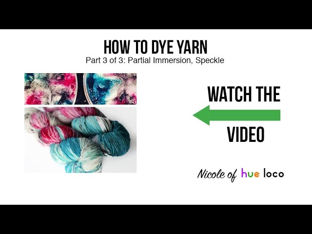 How To Dye Yarn – Part 3: Speckled